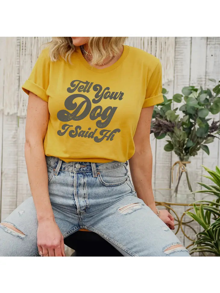 Tell Your Dog I Said Hi Tee