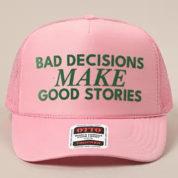Bad Decisions Make Good Stories Hat