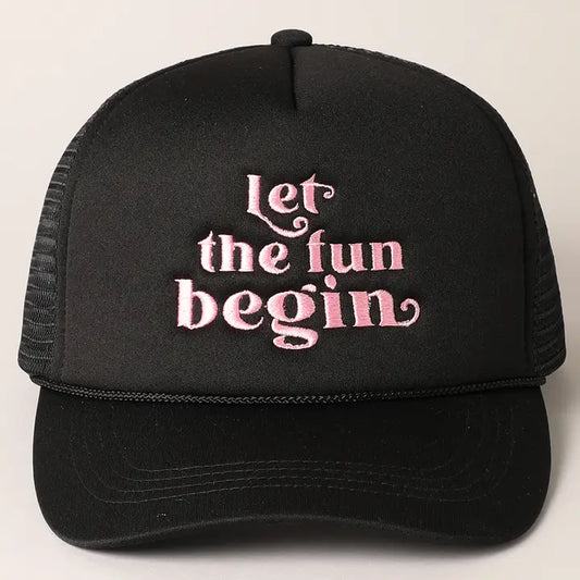 Let the Fun Begin Trucker Hat