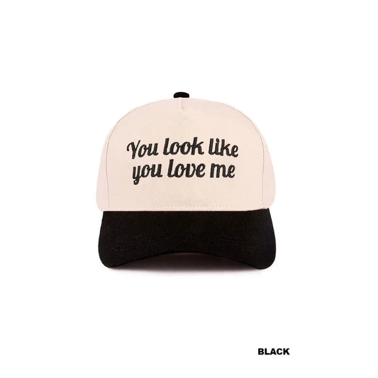 You Look Like You Love Me Trucker Hat